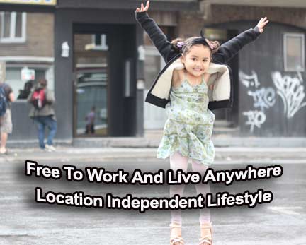 Location Independent: free to work and live anywhere